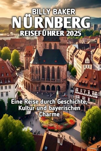 NÜRNBERG REISEFÜHRER 2025 von Independently published