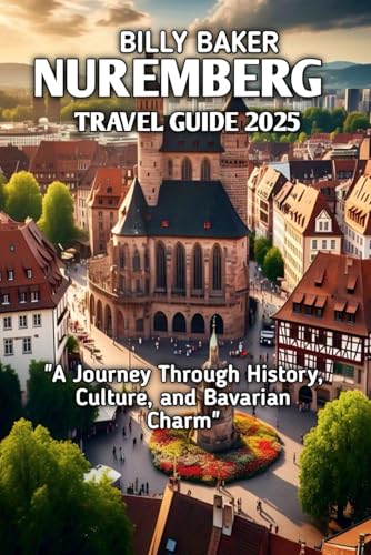 NUREMBERG TRAVEL GUIDE 2025 von Independently published