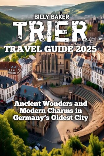 TRIER TRAVEL GUIDE 2025 von Independently published