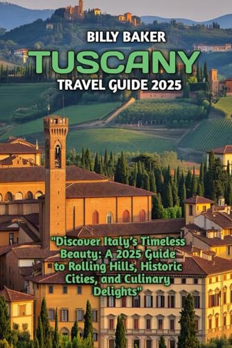 TUSCANY TRAVEL GUIDE 2025 von Independently published