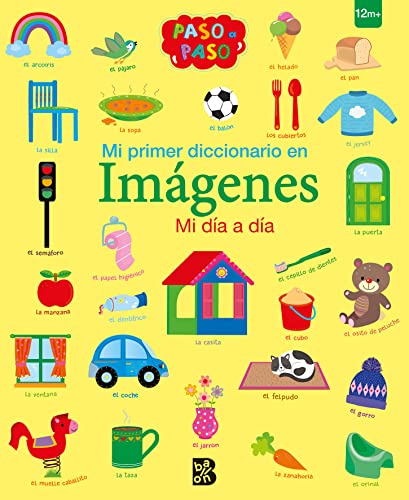 MI PRIMER DICCIONARIO EN IMÁGENES - MI DÍA A DÍA MI PRIMER DICCIONARIO EN IMÁGENES - MI DÍA A DÍA