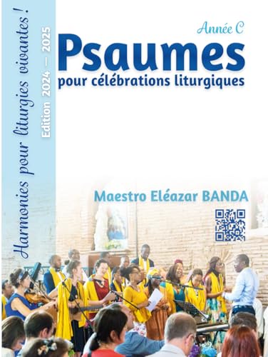 Psaumes Années C : Harmonies pour liturgies vivantes !: Psaumes responsoriaux pour célébrations liturgiques années C von Independently published