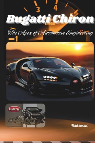 Bugatti Chiron: The Apex of Automotive Engineering (The Bugatti Collection, Band 1) von Independently published
