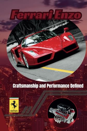 Ferrari Enzo: Craftsmanship and Performance Defined Ferrari Enzo: Craftsmanship and Performance Defined von Independently published