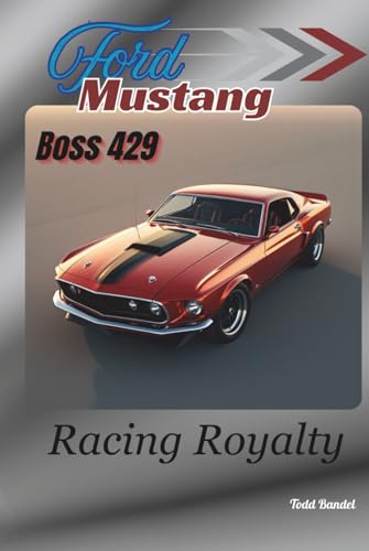 Ford Mustang Boss 429: Racing Royalty Ford Mustang Boss 429: Racing Royalty von Independently published