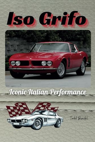 Iso Grifo: Iconic Italian Performance Iso Grifo: Iconic Italian Performance von Independently published