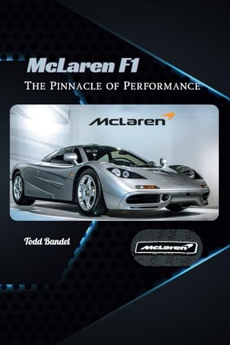 McLaren F1: The Pinnacle of Performance McLaren F1: The Pinnacle of Performance von Independently published