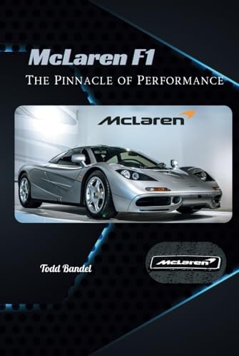 McLaren F1: The Pinnacle of Performance McLaren F1: The Pinnacle of Performance von Independently published