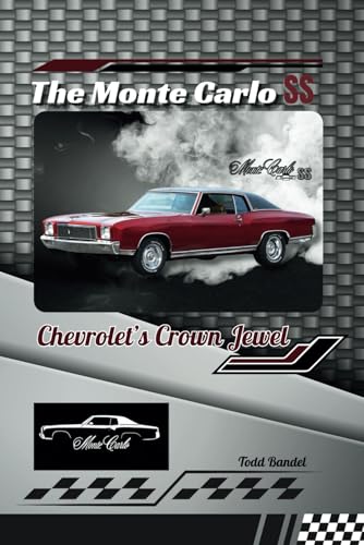 The Monte Carlo SS: Chevrolet’s Crown Jewel The Monte Carlo SS: Chevrolet’s Crown Jewel von Independently published