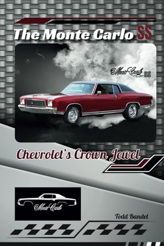The Monte Carlo SS: Chevrolet’s Crown Jewel The Monte Carlo SS: Chevrolet’s Crown Jewel von Independently published