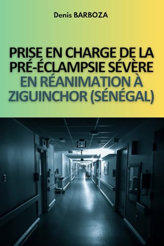 PRISE EN CHARGE DE LA PRÉ-ÉCLAMPSIE SÉVÈRE EN RÉANIMATION À ZIGUINCHOR (SÉNÉGAL) von Upway Books