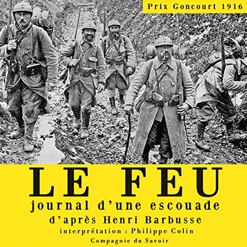 LE FEU, JOURNAL D'UNE ESCOUADE LE FEU, JOURNAL D'UNE ESCOUADE von Audible Studios on Brilliance