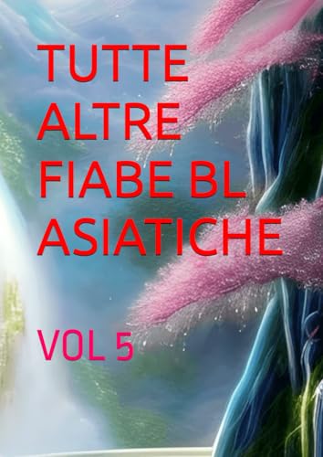 TUTTE ALTRE FIABE BL ASIATICHE: VOL 5 von Independently published