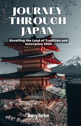 Journey Through Japan: Unveiling the Land of Tradition and Innovation 2024 von Independently published