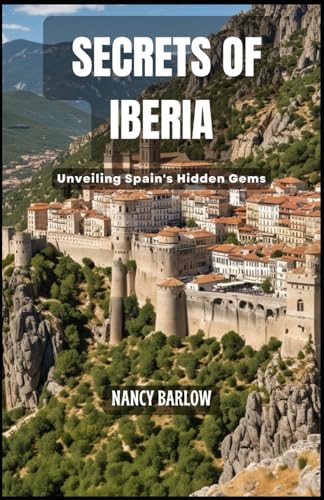 Secrets of Iberia: Unveiling Spain's Hidden Gems von Independently published