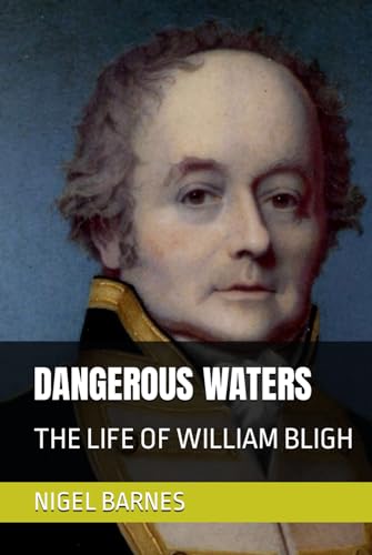 DANGEROUS WATERS: THE LIFE OF WILLIAM BLIGH von Independently published