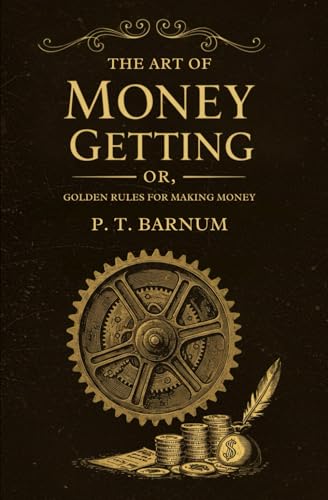 The Art of Money Getting: Or, Golden Rules for Making Money The Art of Money Getting: Or, Golden Rules for Making Money von Independently published