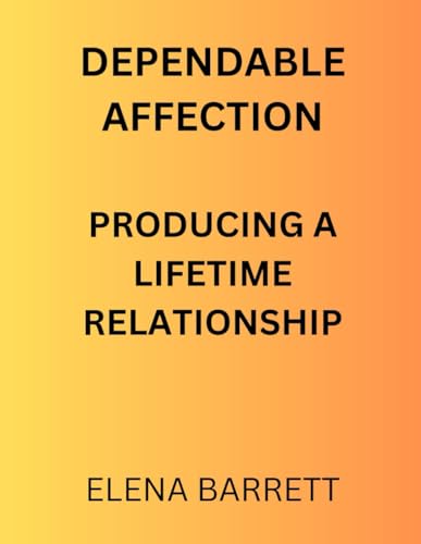 Dependable Affection: Producing A Lifetime Relationship von Independently published