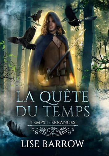 LA QUÊTE DU TEMPS - TEMPS 1 : ERRANCES: Aventure, mystère, magie et romance dans un univers médiéval von LISE BARROW