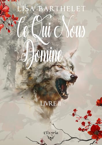 CE QUI NOUS DOMINE - LIVRE II: Tome 2 (Urban fantasy - Elixir of moonlight, Band 2) von ELIXYRIA EDITIONS