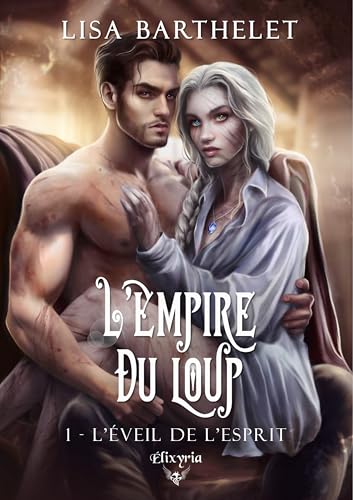 L'EMPIRE DU LOUP - 1 - L'EVEIL DE L'ESPRIT von ED ELIXYRIA