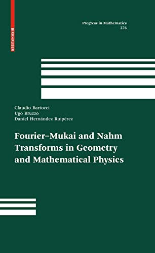 Fourier-Mukai and Nahm Transforms in Geometry and Mathematical Physics (Progress in Mathematics, 276, Band 276) von Birkhäuser