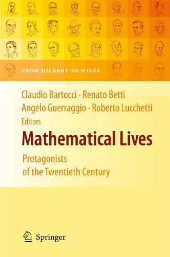 Mathematical Lives: Protagonists of the Twentieth Century From Hilbert to Wiles