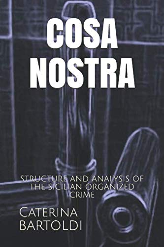 COSA NOSTRA: STRUCTURE AND ANALYSIS OF THE SICILIAN ORGANIZED CRIME von Independently published