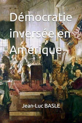 Démocratie inversée en Amérique Démocratie inversée en Amérique von kindle direct publishing