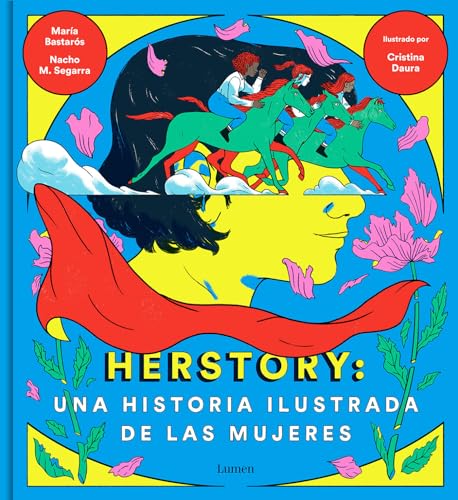 Herstory: Una historia ilustrada de las mujeres / Herstory: An Illustrated History about Women: Una historia ilustrada de las mujeres/ An Illustrated History of Women (Lumen Gráfica)