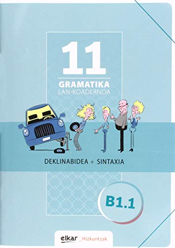 Gramatika. Lan-koadernoa 11 (B1.1): Deklinabidea + Sintaxia (Hizkuntzak, Band 11) von Elkar