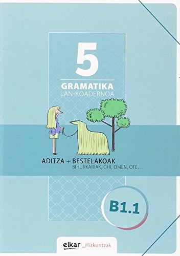 Gramatika. Lan-koadernoa 5 (B1-1): Aditza + Bestelakoak (Hizkuntzak, Band 5) von Elkar