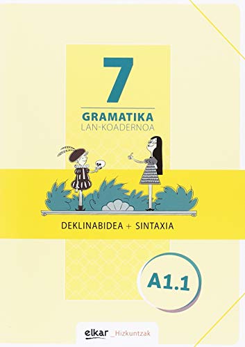 Gramatika. Lan-koadernoa 7 (A1.1): Deklinabidea + Sintaxia (Hizkuntzak, Band 7) von Elkar