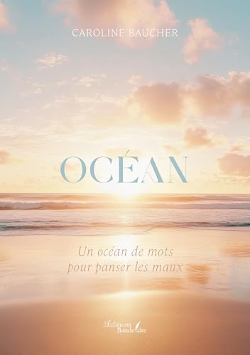 Océan: Un océan de mots pour panser les maux von Baudelaire