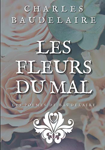LES FLEURS DU MAL: Les poèmes de Baudelaire illustrés