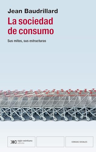 LA SOCIEDAD DE CONSUMO: SUS MITOS, SUS ESTRUCTURAS (CIENCIAS SOCIALES, Band 1) von Siglo XXI de España Editores, S.A.