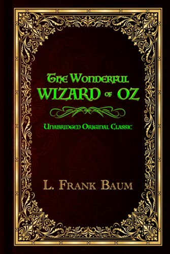 THE WONDERFUL WIZARD OF OZ: UNABRIDGED AND ILLUSTRATED ORIGINAL CLASSIC THE WONDERFUL WIZARD OF OZ: UNABRIDGED AND ILLUSTRATED ORIGINAL CLASSIC von Independently published