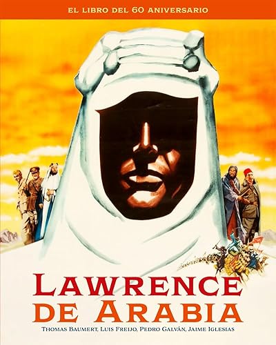 LAWRENCE DE ARABIA. EL LIBRO DEL 60 ANIVERSARIO (ANIVERSARIOS, Band 0) von NOTORIOUS EDICIONES (UDL)