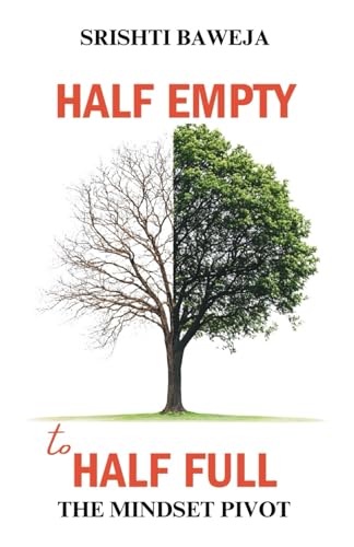 HALF EMPTY TO HALF FULL - THE MINDSET PIVOT HALF EMPTY TO HALF FULL - THE MINDSET PIVOT von Gurucool Publishing