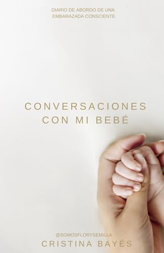 CONVERSACIONES CON MI BEBÉ: Diario de abordo de una embarazada consciente CONVERSACIONES CON MI BEBÉ: Diario de abordo de una embarazada consciente von Usar mi propio sello
