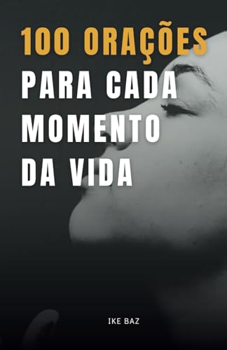 100 Orações para Cada Momento da Vida: Conecte-se com o Divino 100 Orações para Cada Momento da Vida: Conecte-se com o Divino von Independently published