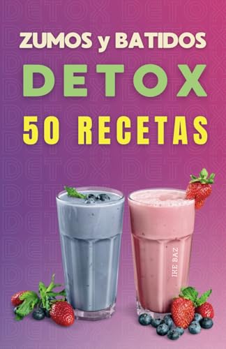 50 Recetas de Jugos y Batidos Detox 50 Recetas de Jugos y Batidos Detox von Independently published