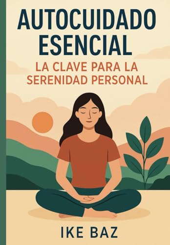 Autocuidado Esencial: La Clave para la Serenidad Personal Autocuidado Esencial: La Clave para la Serenidad Personal von Independently published