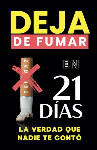 Dejar de fumar en 21 días: La verdad que nadie te contó Dejar de fumar en 21 días: La verdad que nadie te contó von Independently published