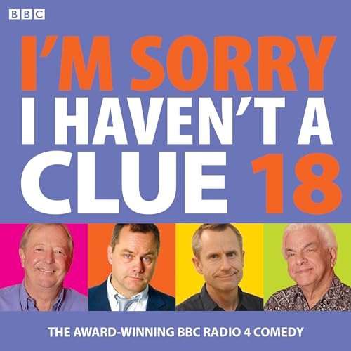 I'm Sorry I Haven't A Clue 18: The award-winning BBC Radio 4 comedy von BBC Books