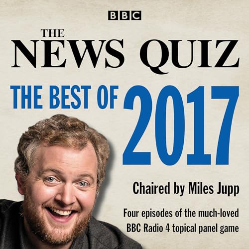 The News Quiz: The Best of 2017: The topical BBC Radio 4 comedy panel show von BBC Books