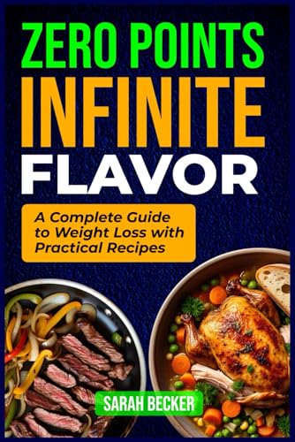 Zero Points Infinite Flavor: A Complete Guide to Weight Loss with Practical Recipes von Independently published