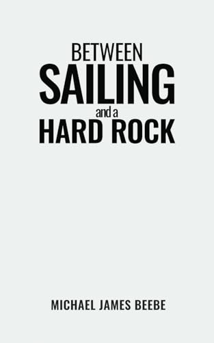 BETWEEN SAILING and a HARD ROCK von Independently published