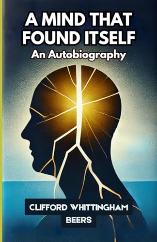 A Mind That Found Itself: An Autobiography von Independently published