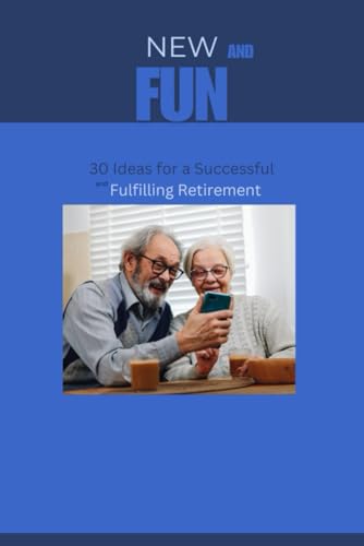 Retirement is a new stage in life: Happiness, and Deep Purpose in the Second Half of Life, Finding Success von Independently published